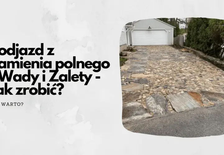 Podjazd z kamienia: Jak zbudować? Poradnik DIY, koszty, błędy